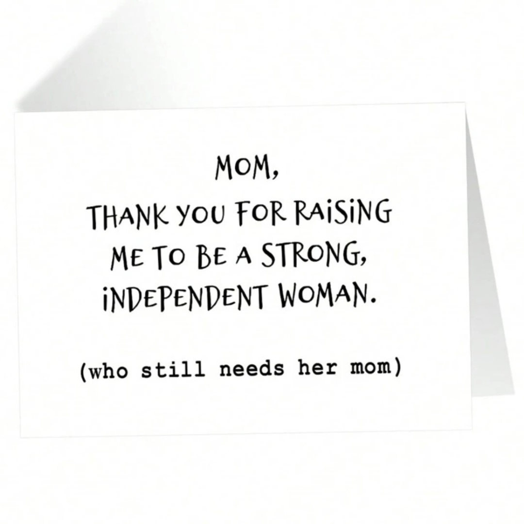 Still Need Mom - Greeting Card - Any Occasion