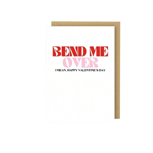 Bend Me Over - Greeting Card - Valentine’s Day