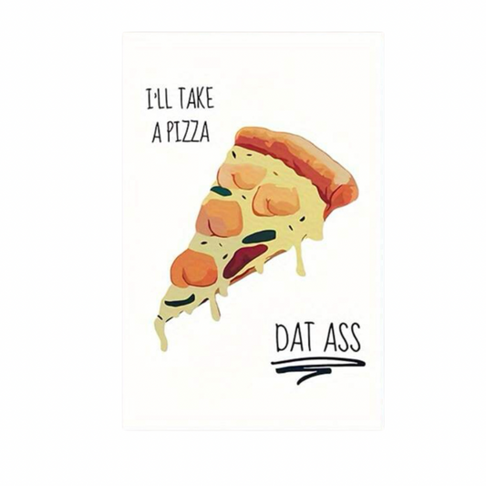 Pizza Dat Ass - Greeting Card - Any Occasion