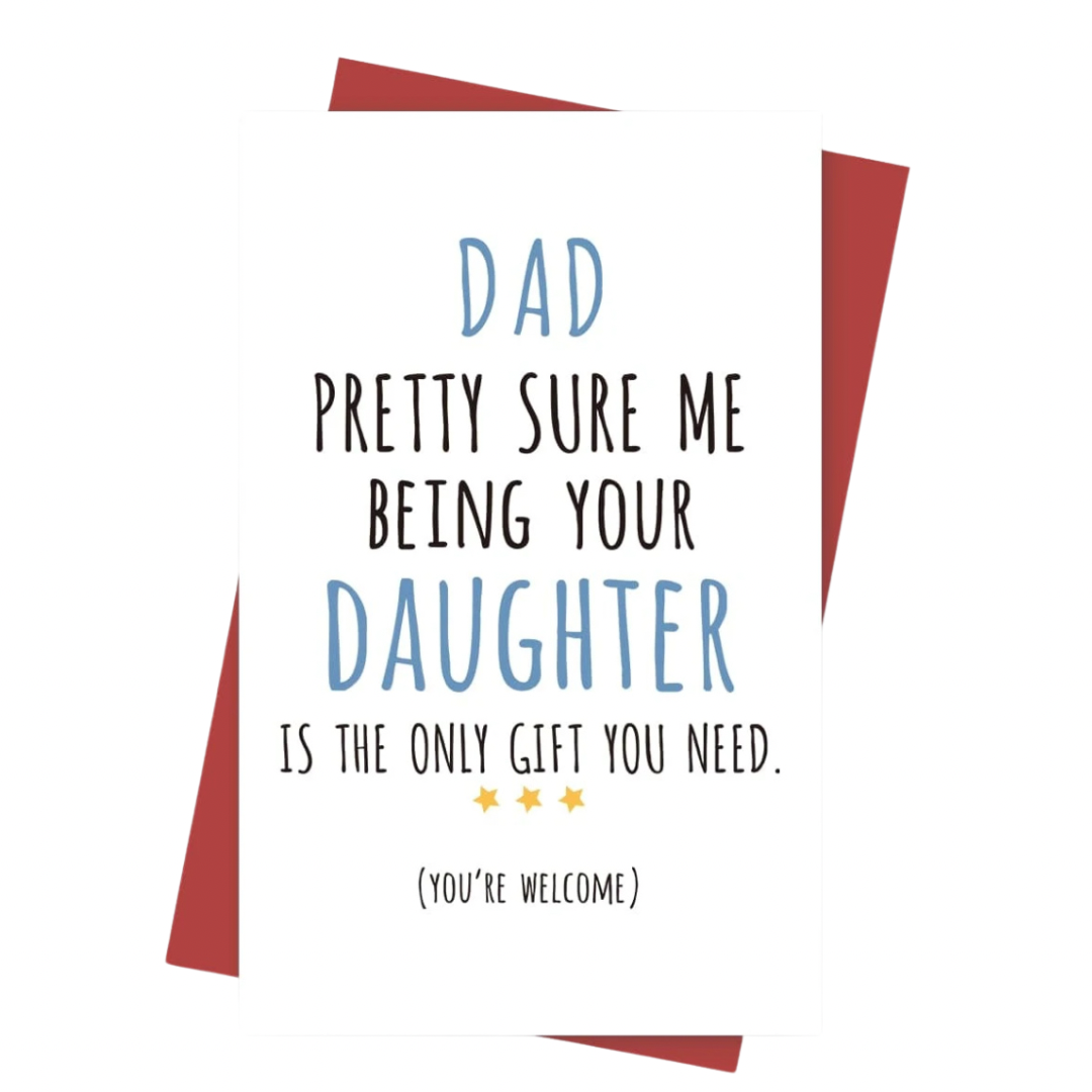 Dad’s Only Gift - Greeting Card